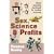 Sex, Science and Profits