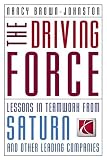 The Driving Force: Lessons In Teamwork From Saturn And Other Leading Companies