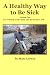 The Wisdom of the Body and The Positive Self (A Healthy Way to be Sick Series)