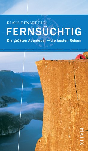 Fernsüchtig. Die größten Abenteuer - die besten Reisen