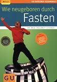 Wie neugeboren durch Fasten - RELAUNCH
