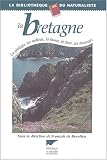 La Bretagne : La g�ologie, les milieux, la faune, la flore, les hommes