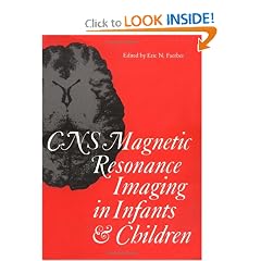 CNS Magnetic Resonance Imaging in Infants and Children (Clinics in Developmental Medicine... by Eric N. Faerber