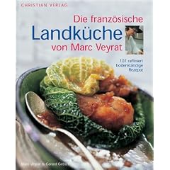 Die franz�sische Landk�che. 107 raffiniert bodenst�ndige Rezepte