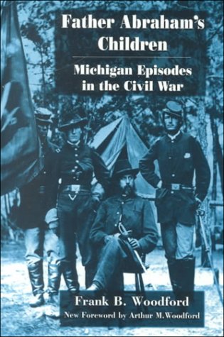 Father Abraham's Children: Michigan Episodes in the Civil War (Great Lakes Books)