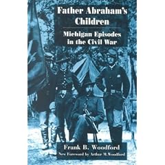 Father Abraham's Children: Michigan Episodes in the Civil War (Great Lakes Books)