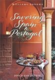 Savoring Spain & Portugal: Recipes and Reflections on Iberian Cooking (Savoring ...) Joyce Esersky Goldstein