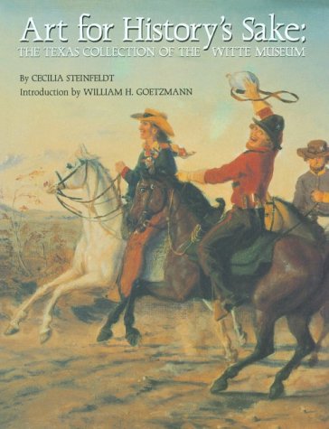Art for History\'s Sake: The Texas Collection of the Witte Museum