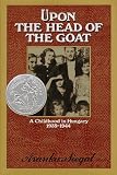 Upon the Head of the Goat: A Childhood in Hungary, 1939-1944