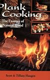 Plank Cooking: The Essence of Natural Wood