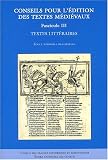 Conseils pour l\'édition des textes médiévaux. Fascicule 3, Textes littéraires
