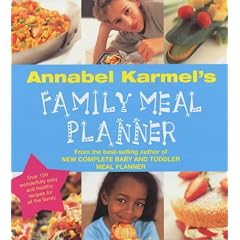 Annabel Karmel's Family Meal Planner: Over 200 great tasting, easy and healthy recipes for all the family