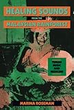 Healing Sounds from the Malaysian Rainforest: Temiar Music and Medicine (Comparative Studies of Health Systems and Medical Care) Healing Sounds from the Malaysian Rainforest: Temiar Music and Medicine (Comparative Studies of Health Systems and Medical Care)