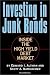 Investing in Junk Bonds: Inside the High Yield Debt Market
