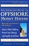 The Complete Guide to Offshore Money Havens, Revised and Updated 3rd Edition: How to Make Millions, Protect Your Privacy, and Legally Avoid Taxes