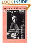 Simone de Beauvoir Writing the Self: Philosophy Becomes Autobiography (Contributions in Philosophy , No 60)