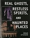 Real Ghosts, Restless Spirits, and Haunted Places