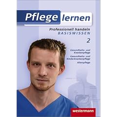 Pflege lernen. Sch�lerband: Professionell handeln - Basiswissen