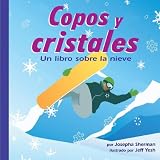 Copos y Cristales: Un Libro Sobre La Nieve (Ciencia Asombrosa: El Tiempo (Amazing Science: Weather))