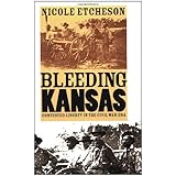 bleeding kansas contested liberty in the civil war era
