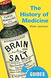 The history of medicine : a beginner's guide