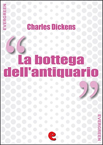 La Bottega dell'Antiquario (The Old Curiosity Shop) (Evergreen) (Italian Edition)