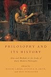 Philosophy and its history : aims and methods in the study of early modern philosophy
