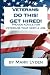 Veterans: DO THIS! GET HIRED!: Proven Advice For VeteransThat Need A Job.