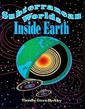 Subterranean Worlds Inside Earth