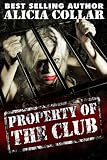 PROPERTY OF THE CLUB (The domination and sexual submission of a BDSM sex slave for one full year.)