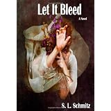 Let It Bleed a Novel ~ Stephanie Schmitz