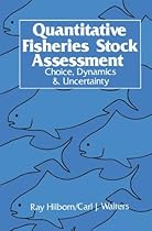 Quantitative Fisheries Stock Assessment: Choice, Dynamics and Uncertainty