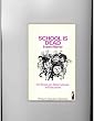School Is Dead: An Essay on Alternatives in Education (Penguin education specials)