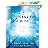 To Heaven and Back: A Doctor's Extraordinary Account of Her Death, Heaven, Angels, and Life Again: A True Story