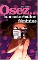Osez la masturbation féminine