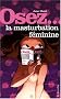 Osez la masturbation f�minine