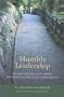 Humble Leadership: Being Radically Open to God's Guidance and Grace