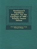 Hutchinson's Republican Songster, for the Campaign of 1860 - Primary Source Edition