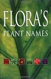 Flora s Plant Names: A Dictionary of Common