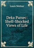 Deka Parsec: Shell-Shocked Views of Life