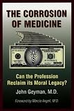 The Corrosion of Medicine: Can the Profession Reclaim Its Moral Legacy?