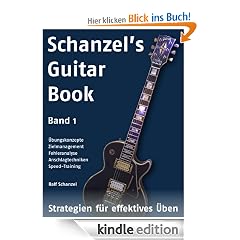 Schanzel's Guitar Book - Strategien f�r effektives �ben