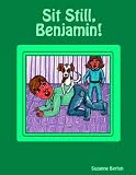 Sit Still, Benjamin!