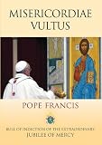 Misericordiae vultus : bull of indiction of the Extraordinary Jubilee of Mercy
