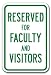 Reserved For Faculty And Visitors Sign 12 x 18 Heavy Gauge Aluminum Signs