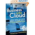 Business in the Cloud: What Every Business Needs to Know About Cloud Computing