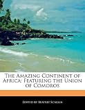 The Amazing Continent of Africa: Featuring the Union of Comoros
