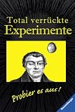 Produkt-Bild: Total verr&uuml;ckte Experimente: Probier es aus!