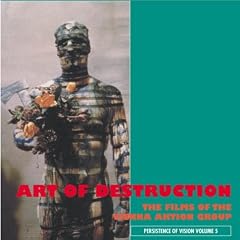 The Art Of Destruction: The Films Of The Vienna Action Group (Persistence of Vision) (Volume 5)