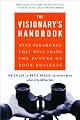 Visionary's Handbook: Nine Paradoxes That Will Shape the Future of Your Business